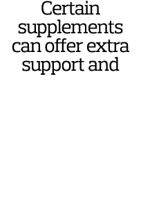 Certain supplements can offer extra support and help you reach optimal levels of vital nutrients  