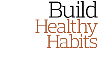 Build Healthy Habits