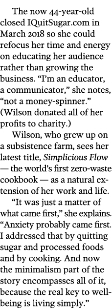The now 44-year-old closed IQuitSugar com in March 2018 so she could refocus her time and energy on educating her aud   