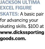 JACKSON ULTIMA EXCEL FIGURE SKATES  A basic pair for advancing your skating skills   100 at www dickssporting goods com 