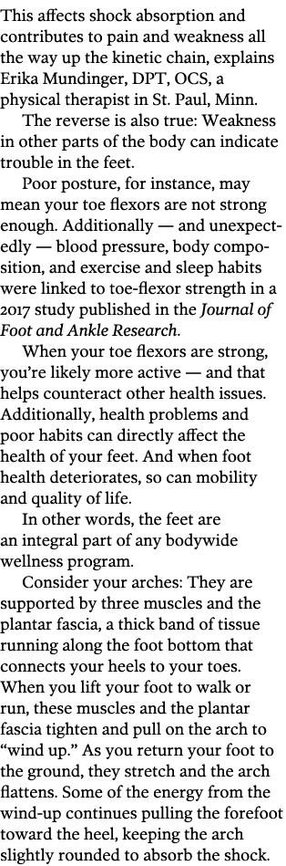 This affects shock absorption and contributes to pain and weakness all the way up the kinetic chain  explains Erika M   
