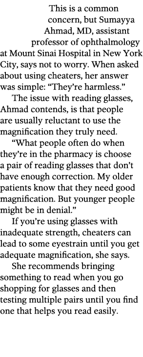 This is a common concern  but Sumayya Ahmad  MD  assistant professor of ophthalmology at Mount Sinai Hospital in New    