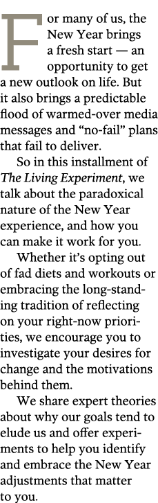 For many of us  the New Year brings a fresh start — an opportunity to get a new outlook on life  But it also brings a   