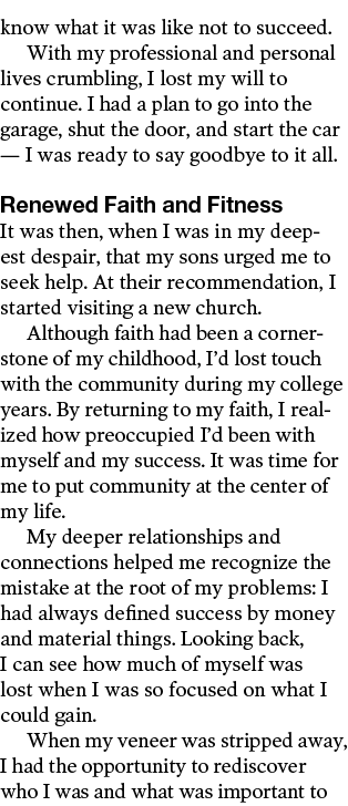 know what it was like not to succeed  With my professional and personal lives crumbling, I lost my will to continue     