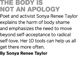 THE body is not an apology Poet and activist Sonya Renee Taylor explains the harm of body shame and emphasizes the ne   