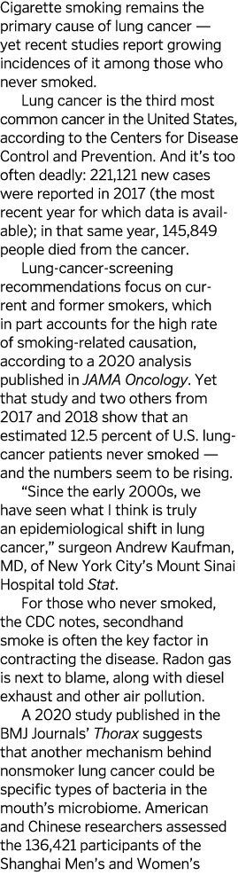 Cigarette smoking remains the primary cause of lung cancer — yet recent studies report growing incidences of it among   