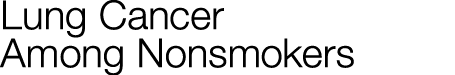 Lung Cancer Among Nonsmokers 