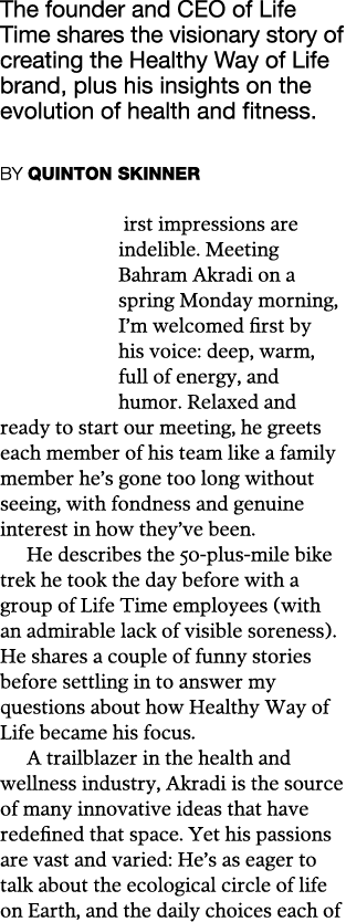 The founder and CEO of Life Time shares the visionary story of creating the Healthy Way of Life brand, plus his insig   