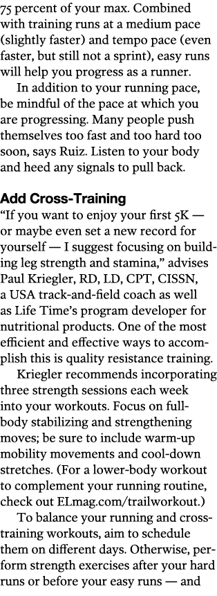 75 percent of your max  Combined with training runs at a medium pace (slightly faster) and tempo pace (even faster, b   