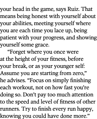 your head in the game, says Ruiz  That means being honest with yourself about your abilities, meeting yourself where    