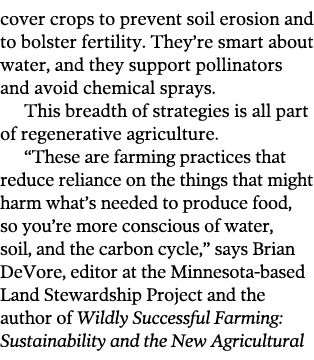 cover crops to prevent soil erosion and to bolster fertility  They re smart about water, and they support pollinators   
