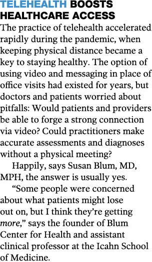 Telehealth Boosts Healthcare Access The practice of telehealth accelerated rapidly during the pandemic, when keeping    