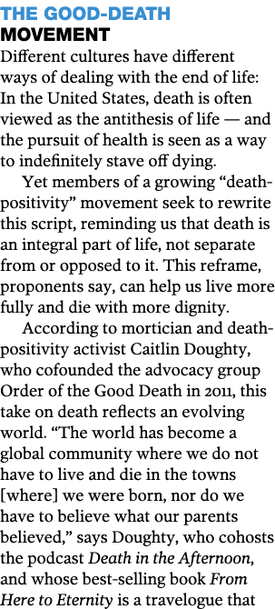 The Good-Death Movement Different cultures have different ways of dealing with the end of life: In the United States,   