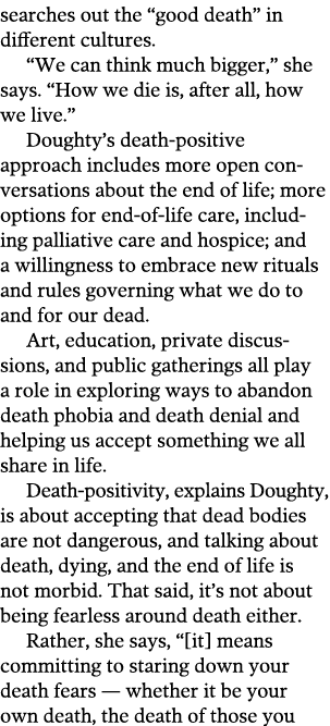 searches out the  good death  in different cultures   We can think much bigger,  she says   How we die is, after all,   