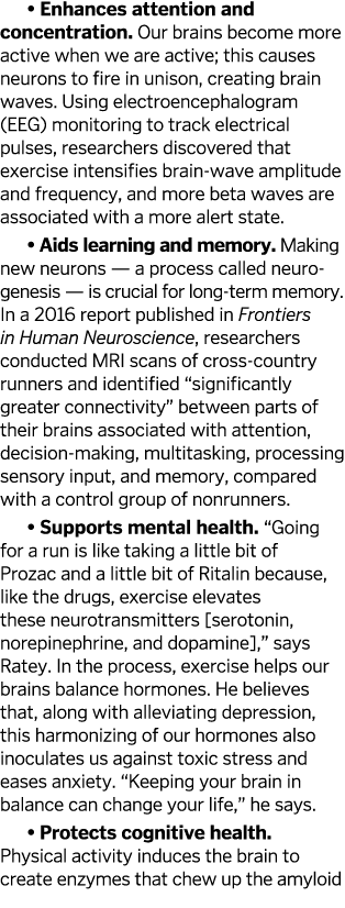   Enhances attention and concentration  Our brains become more active when we are active; this causes neurons to fire   