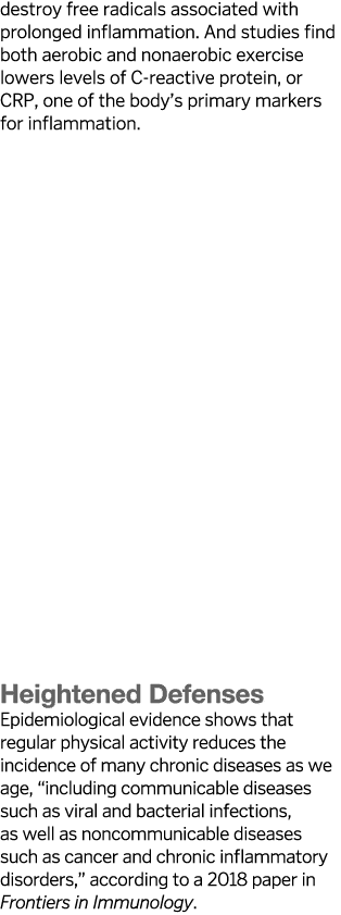 destroy free radicals associated with prolonged inflammation  And studies find both aerobic and nonaerobic exercise l   
