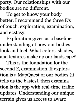 party  Our relationships with our bodies are no different  To get to know your body better, I recommend the three E s   