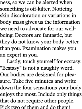 ness, so we can be alerted when something is off-kilter  Noticing skin discoloration or variations in body mass gives   