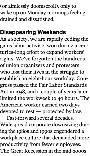 (or aimlessly doomscroll), only to wake up on Monday mornings feeling drained and dissatisfied  Disappearing Weekends   