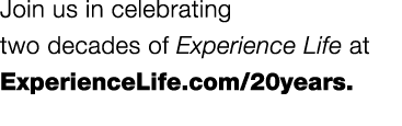 Join us in celebrating two decades of Experience Life at ExperienceLife com 20years 