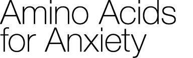 Amino Acids for Anxiety