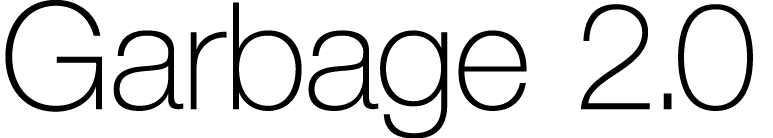 Garbage 2 0