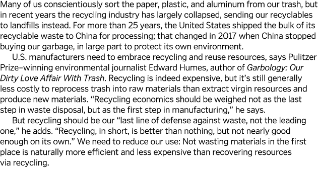 Many of us conscientiously sort the paper, plastic, and aluminum from our trash, but in recent years the recycling in   