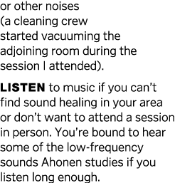or other noises (a cleaning crew started vacuuming the adjoining room during the session I attended)  listen to music   