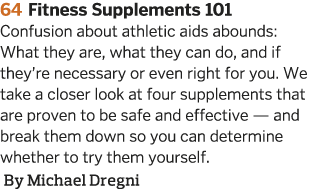 64 Fitness Supplements 101 Confusion about athletic aids abounds: What they are, what they can do, and if they re nec   