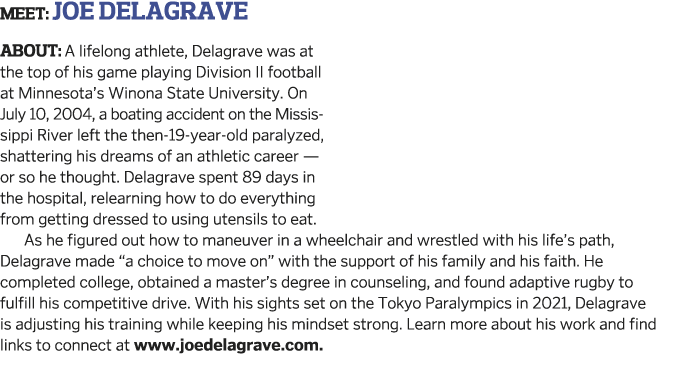 MEET: Joe Delagrave  ABOUT: A lifelong athlete, Delagrave was at the top of his game playing Division II football at    