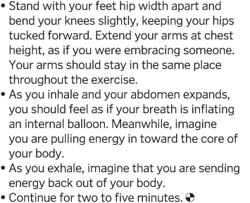    Stand with your feet hip width apart and bend your knees slightly, keeping your hips tucked forward  Extend your a   