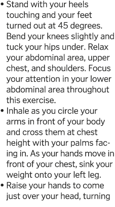    Stand with your heels touching and your feet turned out at 45 degrees  Bend your knees slightly and tuck your hips   
