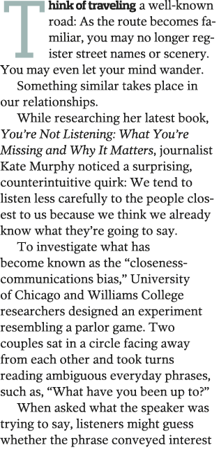Think of traveling a well-known road: As the route becomes familiar, you may no longer register street names or scene   