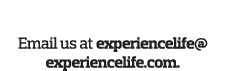 Your Thoughts  Email us at experiencelife experiencelife com 