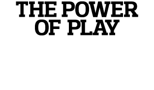 the power of play Why Making Time for Fun Is More Important Than Ever p  58