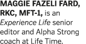 MAGGIE FAZELI FARD, RKC, MFT-1, is an Experience Life senior editor and Alpha Strong coach at Life Time 