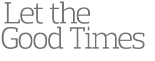  Let the Good Times 