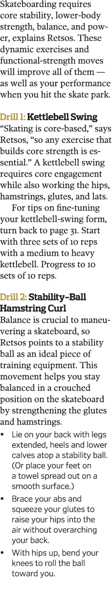 Skateboarding requires core stability, lower-body strength, balance, and power, explains Retsos  These dynamic exerci   