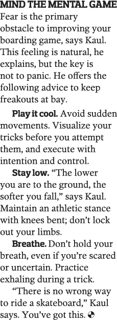 Mind the Mental Game Fear is the primary obstacle to improving your boarding game, says Kaul  This feeling is natural   