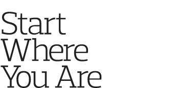 Start Where You Are