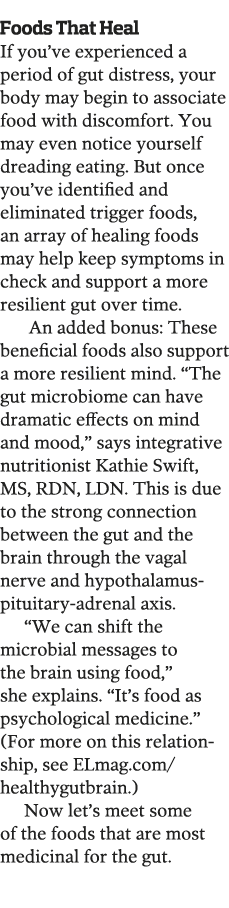 Foods That Heal If you ve experienced a period of gut distress, your body may begin to associate food with discomfort   