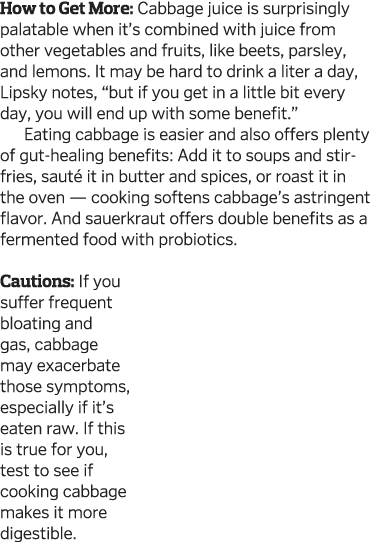 How to Get More: Cabbage juice is surprisingly palatable when it s combined with juice from other vegetables and frui   