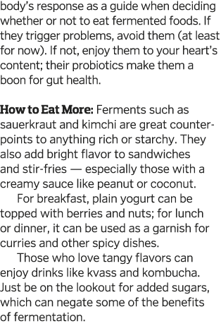 body s response as a guide when deciding whether or not to eat fermented foods  If they trigger problems, avoid them    