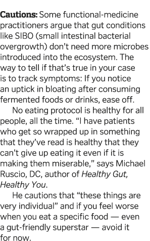  Cautions: Some functional-medicine practitioners argue that gut conditions like SIBO (small intestinal bacterial ove   