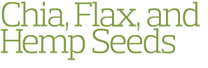 Chia, Flax, and Hemp Seeds