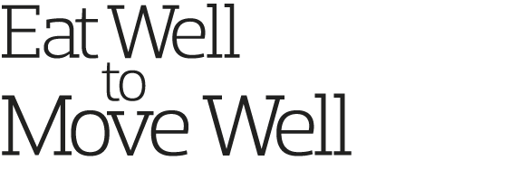 Eat Well         to Move Well