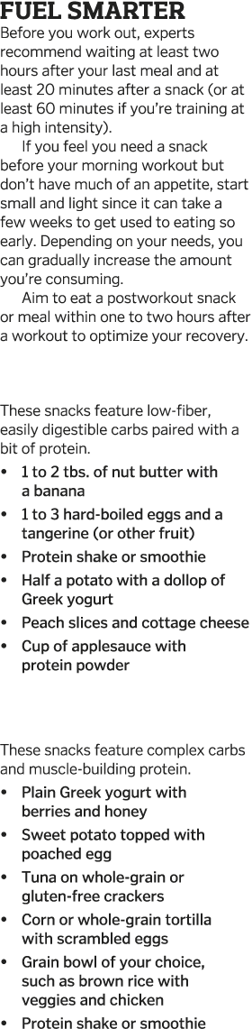 Fuel Smarter Before you work out, experts recommend waiting at least two hours after your last meal and at least 20 m   