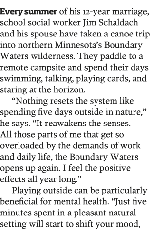 Every summer of his 12-year marriage, school social worker Jim Schaldach and his spouse have taken a canoe trip into    