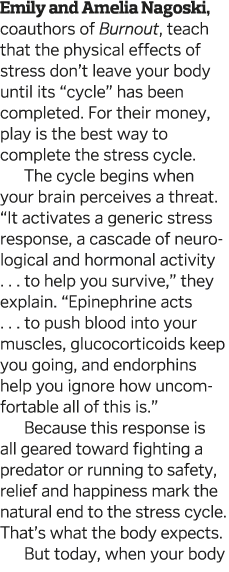 Emily and Amelia Nagoski, coauthors of Burnout, teach that the physical effects of stress don t leave your body until   