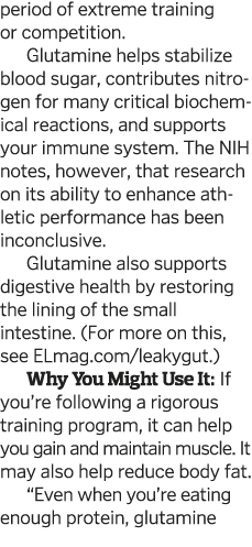 period of extreme training or competition  Glutamine helps stabilize blood sugar, contributes nitrogen for many criti   